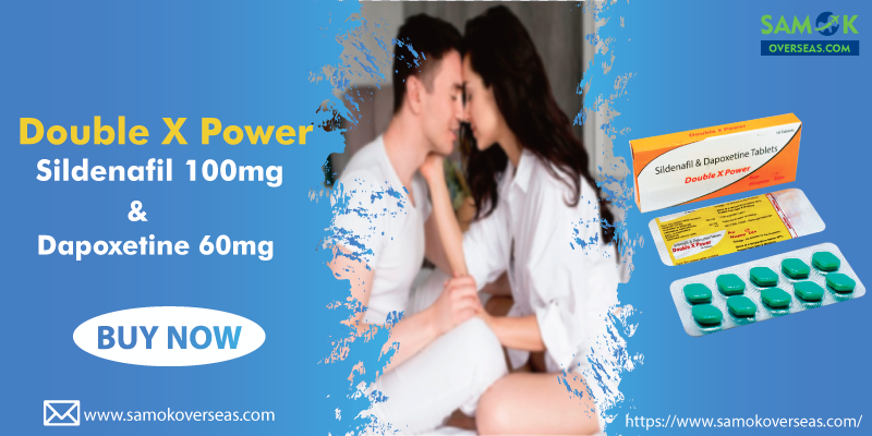 Double X Power Tablets-A Super pills for the ED & PE Issues